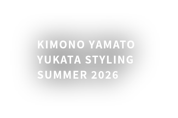 KIMONO YAMATO YUKATA STYLING SUMMER 2026