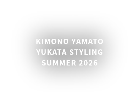 KIMONO YAMATO YUKATA STYLING SUMMER 2026